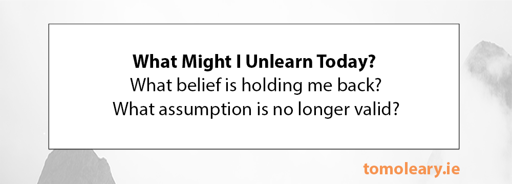 #112 What might I unlearn today? #112 What might I unlearn today?