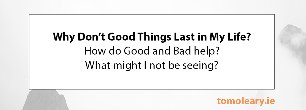 #255 Why Don’t Good Things Last in My Life?