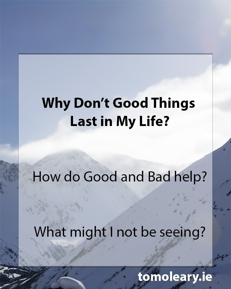 #255 Why Don't Good Things Last in My Life?