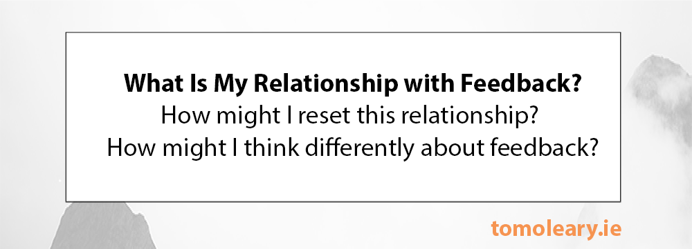 #294 What Is My Relationship with Feedback? #294 What Is My Relationship with Feedback?