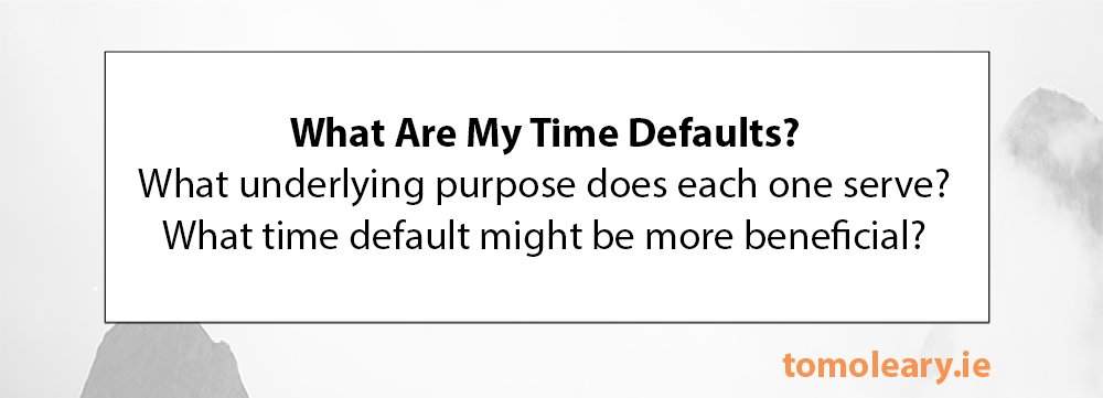 #42 What Are My Time Defaults? #42 What Are My Time Defaults?