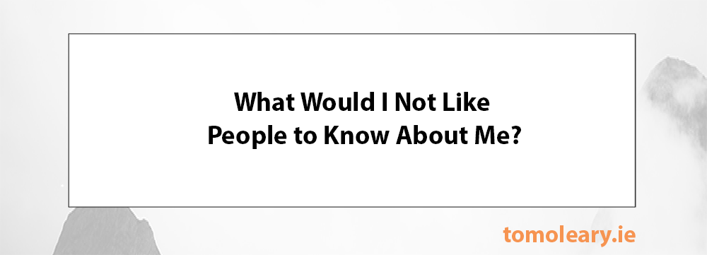 2.2 What would I not like people to know about me? 2.2 What would I not like people to know about me?