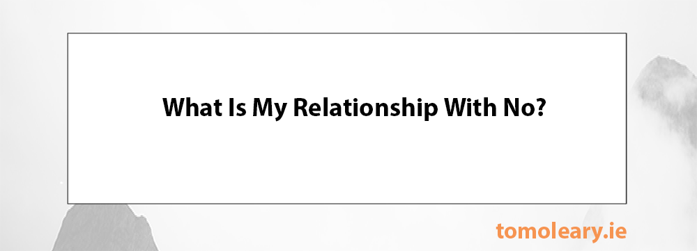 What Is My Relationship With No? What Is My Relationship With No?