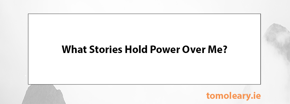 What Stories Hold Power Over Me? What Stories Hold Power Over Me?